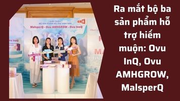 Ra mắt bộ sản phẩm hiếm muộn